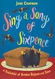 Sing a song of sixpence : a pocketful of nursery rhymes and tales