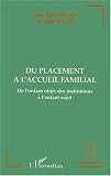 Du placement a l'accueil familial. de l'enfant objet des institutions a l'enfant sujet