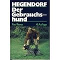 Der Gebrauchshund. Haltung, Ausbildung und Zucht