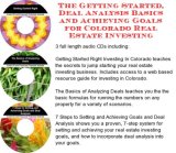 The Getting Started, Deal Analysis Basics, Achieving Goals for Colorado Real Estate Investing