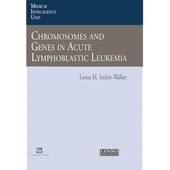 Chromosomes and Genes in Acute Lymphoblastic Leukemia (Medical Intelligence Unit)