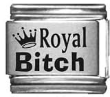 Clearly Charming Royal Bitch Laser Italian Charm