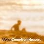 Come From Heaven