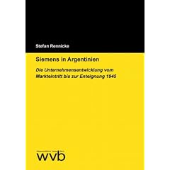 Siemens in Argentinien: Die Unternehmensentwicklung vom Markteintritt bis zur Enteignung 1945