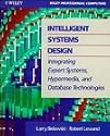 Intelligent Systems Design: Integrating Expert Systems, Hypermedia and Database Technologies (Wiley Professional Computing)