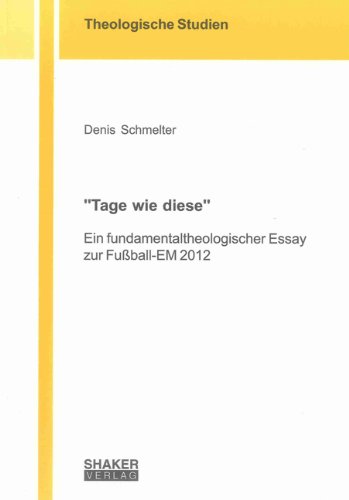 ”Tage wie diese”: Ein fundamentaltheologischer Essay zur Fußball-EM 2012