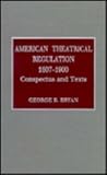 American theatrical regulation, 1607-1900 : conspectus and texts