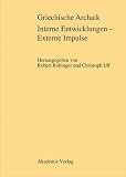 Griechische Archaik: Interne Entwicklungen - Externe Impulse - 