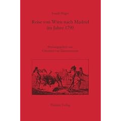 Reise von Wien nach Madrid im Jahre 1790: Neuedition der Ausgabe Berlin 1792