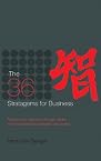The 36 Stratagems for Business : Achieve Your Objectives Through Hidden and Unconventional Strategies and Tactics