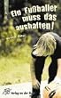 Ein Fu�baller muss das aushalten! KLAR-Taschenbuch