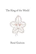 The King of the World (Guenon, Rene. Works.)