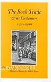 The Book Trade & Its Customers 1450-1900: Historical Essays for Robin Myers