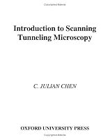 Introduction to Scanning Tunneling Microscopy (Oxford Series in Optical and Imaging Sciences)