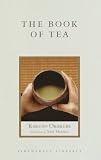 The Book of Tea: The Classic Work on the Japanese Tea Ceremony and the Value of Beauty
