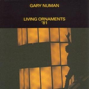 Gary Numan - Living Ornaments 81 - Zortam Music