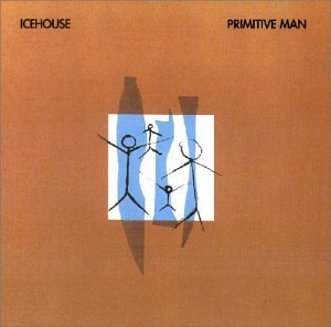 ICEHOUSE - Primitive Man (Remastered - Zortam Music