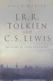 J.R.R. Tolkien and C.S. Lewis : the story of their friendship