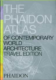 The Phaidon Atlas of Contemporary World Architecture (Travel Edition_