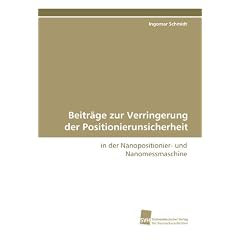 Beitr�ge zur Verringerung der Positionierunsicherheit: in der Nanopositionier- und Nanomessmaschine