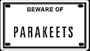 Beware of Parakeets 2 1/4 X 4" Embossed Aluminum Sign"
