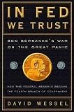 by David Wessel In Fed We Trust, Ben Bernanke`s War on the Great Panic [DECKLE EDGE] Crown Business