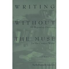 Writing Without the Muse: 50 Beginning Exercises for the Creative Writer (Writers' Guide (Story Line Pr))