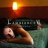L�fAMBIANCE VI~The music for the beauty~