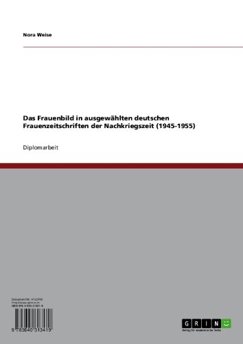 Das Frauenbild in ausgewählten deutschen Frauenzeitschriften der Nachkriegszeit (1945-1955) (German Edition)