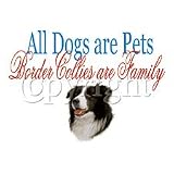 Dogs Are Pet Border Collie Adult T-Shirt