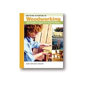 GETTING STARTED IN WOODWORKING BY AIM� ONTARIO FRASER