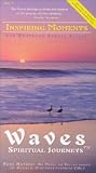 Inspiring Moments for soothing stress relief / Waves: Spiritual Journeys