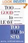 Too Good to Leave, Too Bad to Stay: A Step-by- Step Guide to Help You Decide Whether Stay or Get out Your Relationship