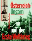 Österreich-Ungarn und der Erste Weltkrieg, 1914- 1918: Bildband