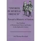 "Swords in Myrtle Dress'D": Towards a Rhetoric of Sodom : Gay Readings of Homosexual Politics and Poetics in the Eighteenth Century