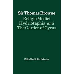 Religio Medici, Hydriotaphia, and The Garden of Cyrus (Oxford Paperback English Texts)