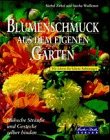 Produkt-Bild: Blumenschmuck aus dem eigenen Garten. H&uuml;bsche Str&auml;u&szlig;e und Gestecke selber binden