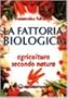 La fattoria biologica. Agricoltura secondo natura