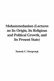 Mohammedanism (Lectures on Its Origin, Its Religious and Political Growth, and Its Present State)