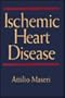 Ischemic Heart Disease: A Rational Basis for Clinical Practise and Clinical Research