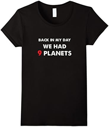 Women's Back In My Day We Had 9 Planets T-Shirt - Funny Tshirt Large Black