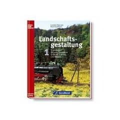 Landschaftsgestaltung 1. Grundlagen, B�ume, Str�ucher, Gr�n an Gleisen und Wegen