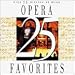 Classical Music : 25 Opera Favorites