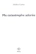 Ma catastrophe ador�e