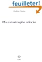 Ma catastrophe ador�e