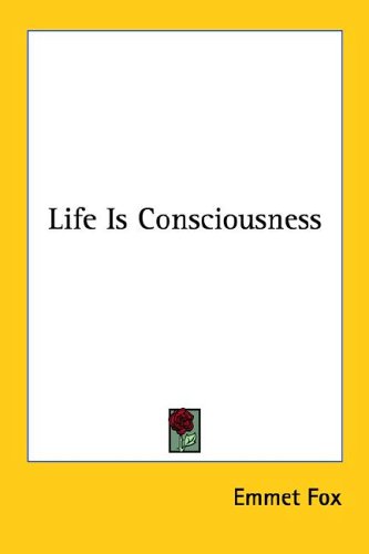 Life Is Consciousness under Fox, Emmet in The Books Store