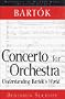 Bartok: Concerto for Orchestra: Understanding Bartok's World (Monuments of Western Music)
