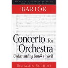 Buy Bartok: Concerto for Orchestra: Understanding Bartok's World (Monuments of Western Music) by Benjamin Suchoff