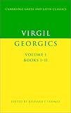 Virgil: Georgics: Volume 1, Books I-II (Cambridge Greek and Latin Classics)
