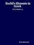 Euclid's Elements in Greek: Vol. I: Books 1-4